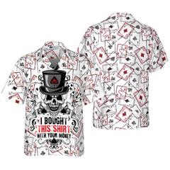 I Bought This Shirt With Your Money Poker Shirt For Men Hawaiian Shirt - Hyperfavor