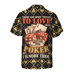 There Are More Things To Love Than Poker Shirt For Men Hawaiian Shirt - Hyperfavor