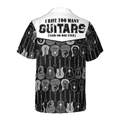 I Have Too Many Guitars Black And White Version Hawaiian Shirt - Hyperfavor
