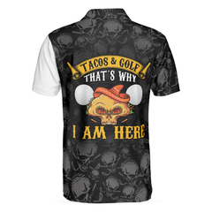 Tacos & Golf That's Why I Am Here Polo Shirt, Skull Pattern Golfing Shirt Design, Tacos Golf Shirt - Hyperfavor