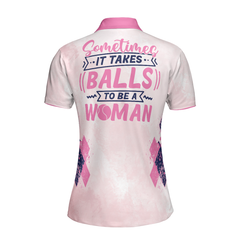 Sometimes It Takes Balls To Be A Women Tennis Shirt Short Sleeve Women Polo Shirt - Hyperfavor
