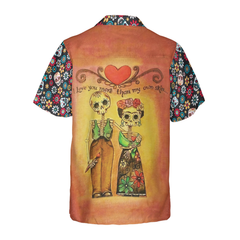 Skull Day Of The Dead Love You More Than My Own Skin Hawaiian Shirt - Hyperfavor