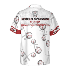 Never Let Good Enough Be Enough Baseball Custom Hawaiian Shirt - Hyperfavor