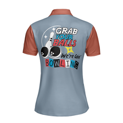 Grab Your Balls We Are Going Bowling Short Sleeve Women Polo Shirt, Funny Bowling Shirt For Women, Ladies Bowling Gift - Hyperfavor
