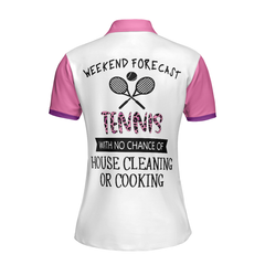 Tennis With No Chance Of House Cleaning Or Cooking Short Sleeve Women Polo Shirt, Tennis Shirt For Ladies - Hyperfavor