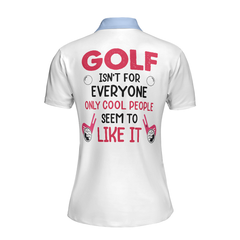 Golf Isn't For Everyone Only Cool People Seem To Like It Golf Short Sleeve Women Polo Shirt, Argyle Polo Shirt - Hyperfavor