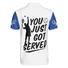 You Just Got Served Polo Shirt, Blue And White Tennis Shirt For Men, Gift For Tennis Players - Hyperfavor