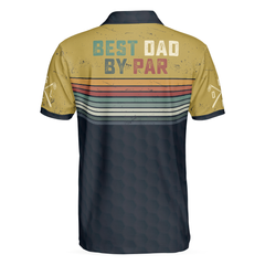 Best Dad By Par Golf Dad Polo Shirt, Plus Size Golfing Polo Style shirt, Best Gift For Golf Addicts Dad - Hyperfavor