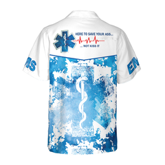 EMS Here To Save Your Ass Not Kiss It Paramedic Hawaiian Shirt - Hyperfavor