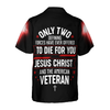 Only Two Defining Forces Have Ever Offered To Die For You Hawaiian Shirt, Unique Veteran Shirt, Ideal Veteran Day Gift - Hyperfavor