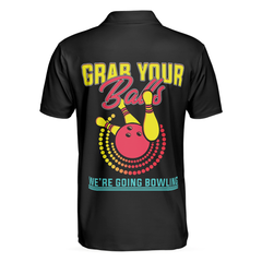 Grab Your Balls We Are Going Bowling Polo Shirt, Black Bowling Shirt For Men - Hyperfavor