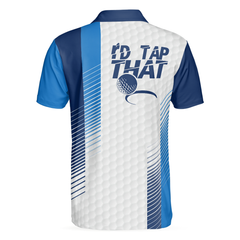 I'd Tap That Elegant Blue Color Golf Polo Shirt, Blue Golfing Polo Style Shirt For Male Golfers, Best Golf Gift - Hyperfavor