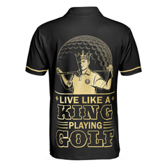 Live Like A King Playing Golf Black And Gold Polo Shirt, Luxury Golfer Polo Shirt, Best Golf Shirt For Men - Hyperfavor