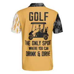 Golf The Only Sport Where You Can Drink & Drive Polo Shirt, Skull Drinking Polo Shirt For Golfers, Best Argyle Shirt - Hyperfavor