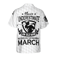 Never Underestimate An Golfer Born In March Golf Hawaiian Shirt - Hyperfavor