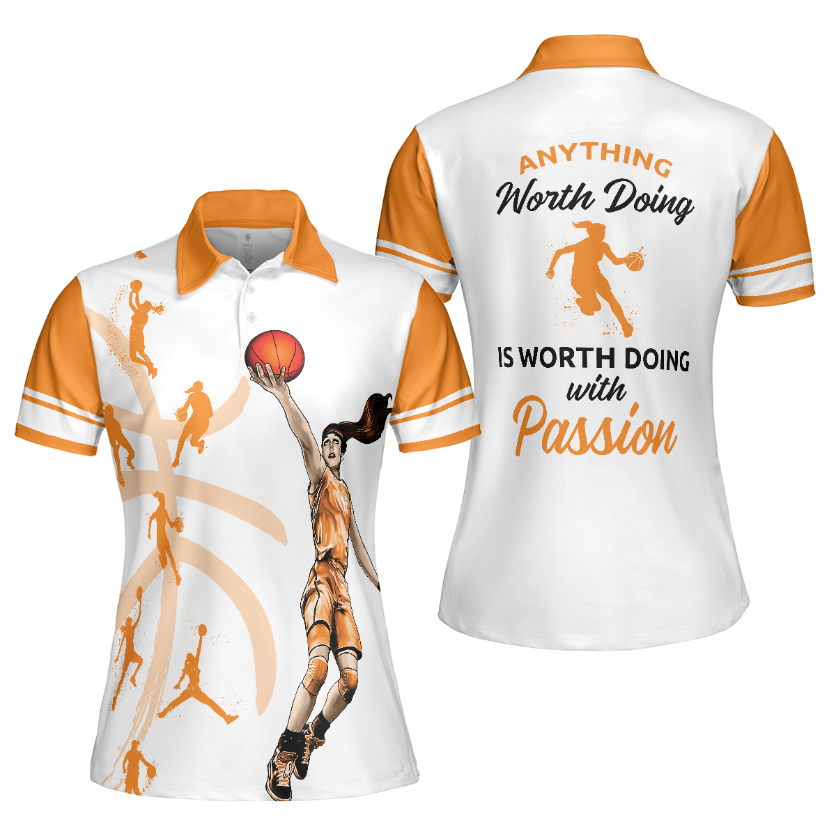 Anything Worth Doing Is Worth Doing With Passion Basketball Short Sleeve Women Polo Shirt, White And Orange Basketball Shirt For Ladies - Hyperfavor