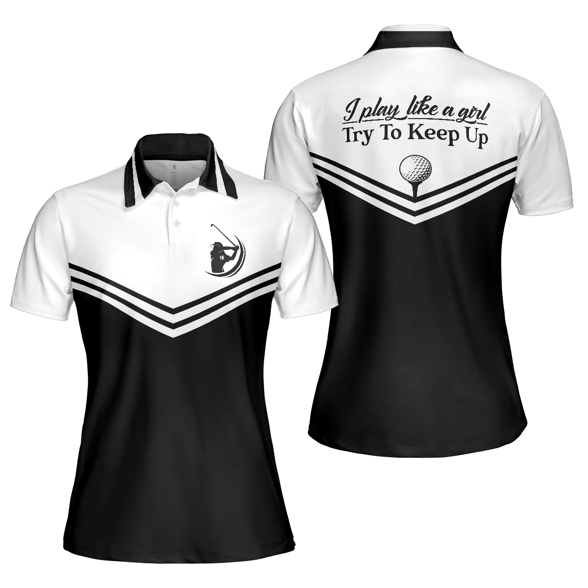 I Play Like A Girl Try To Keep Up Short Sleeve Women Polo Shirt, Black And White Golf Shirt For Ladies - Hyperfavor