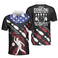I Play Bowling Because I Like It Not Because I'm Good At It Polo Shirt, American Flag Bowling Shirt For Men - Hyperfavor