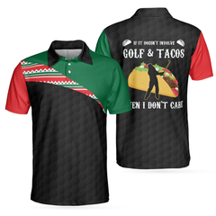 If It Doesn't Involve Golf & Tacos Then I Don't Care Polo Shirt, Funny Golf Sayings Shirt For Golfers - Hyperfavor