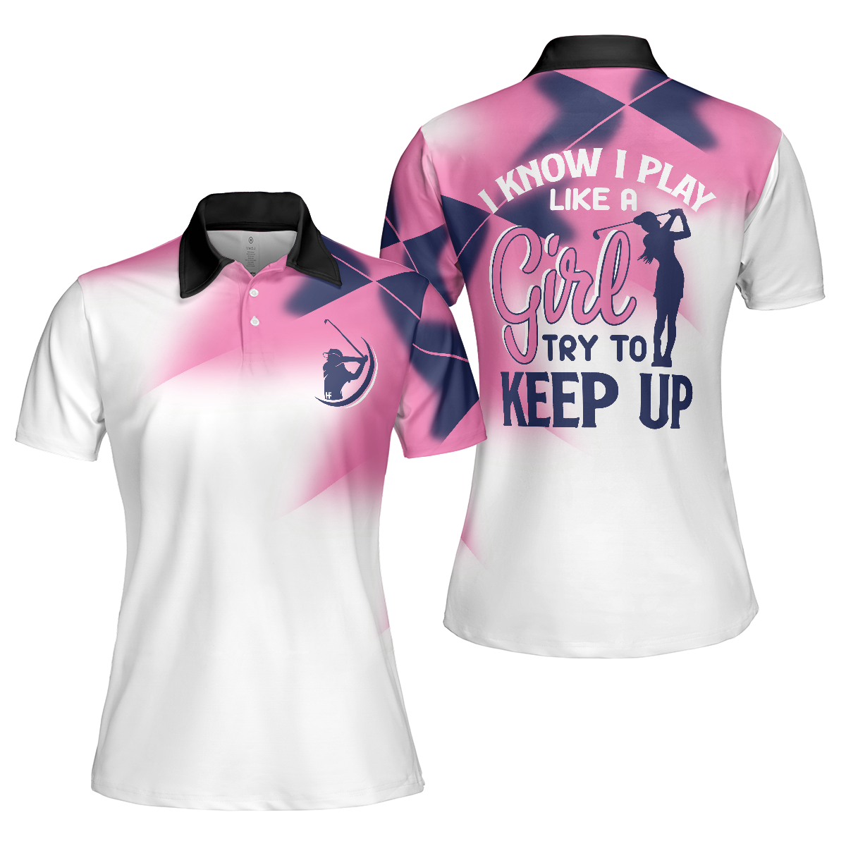 I Know I Play Like A Girl Try To Keep Up Short Sleeve Women Polo Shirt - Hyperfavor