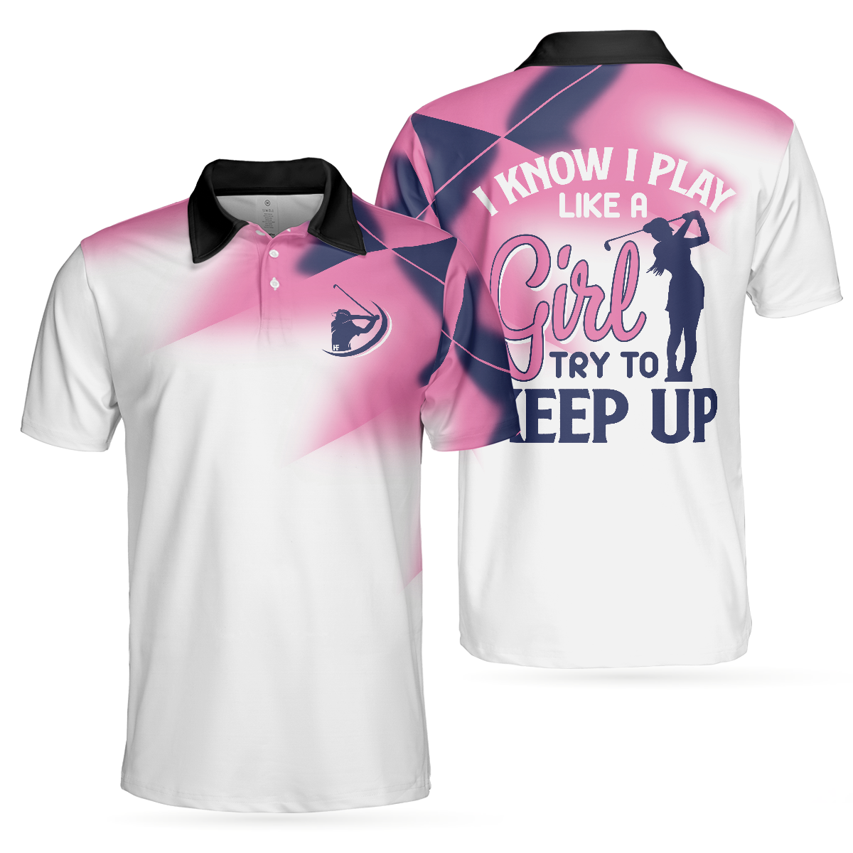 I Know I Play Like A Girl Try To Keep Up Polo Shirt - Hyperfavor