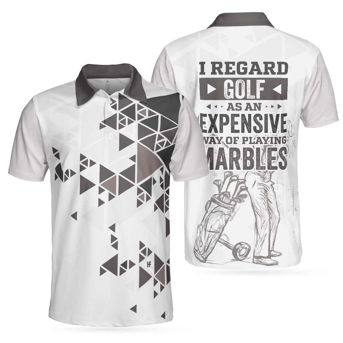 I Regard Golf As An Expensive Way Of Playing Marbles Polo Shirt, Black And White Golf Shirt For Men - Hyperfavor