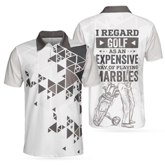 I Regard Golf As An Expensive Way Of Playing Marbles Polo Shirt, Black And White Golf Shirt For Men - Hyperfavor