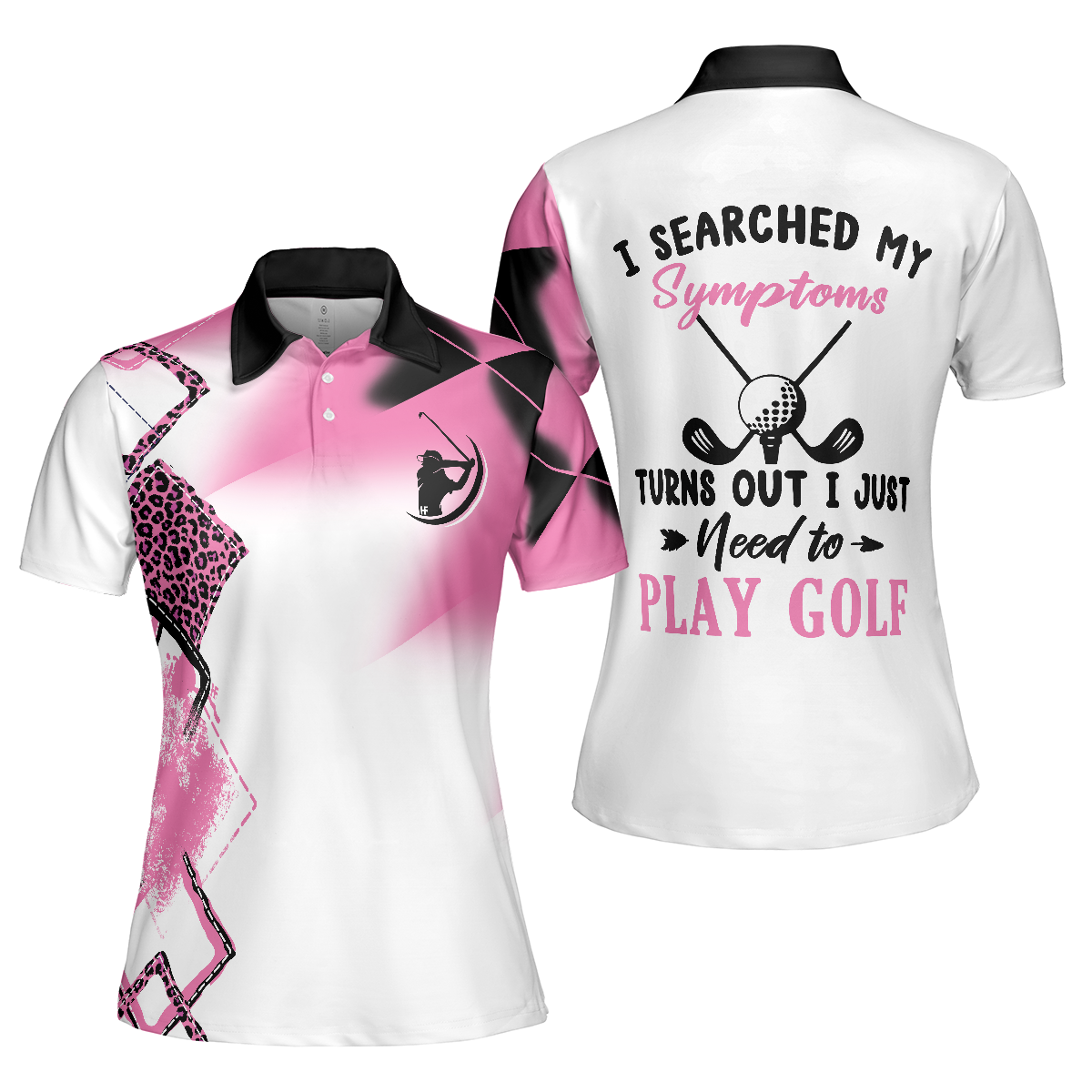 I Searched My Symptoms Turns Out I Just Need To Play Golf Pink Ver Short Sleeve Women Polo Shirt, Golf Shirt For Ladies - Hyperfavor