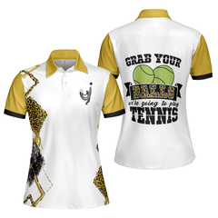 Grab Your Balls We're Going To Play Tennis Short Sleeve Women Polo Shirt, White And Yellow Tennis Shirt For Ladies - Hyperfavor