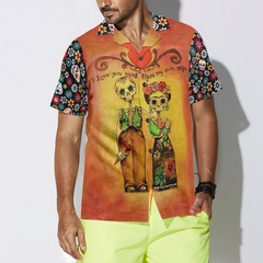 Skull Day Of The Dead Love You More Than My Own Skin Hawaiian Shirt - Hyperfavor