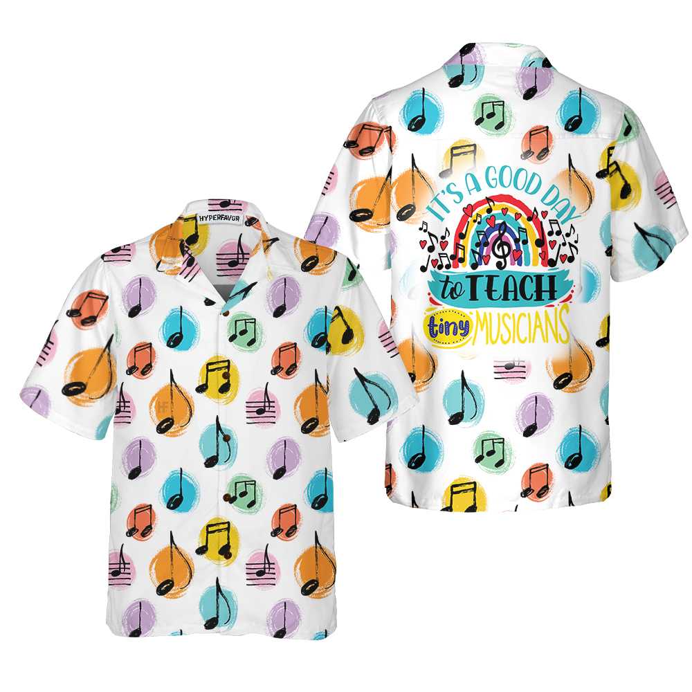 A Good Day To Teach Tiny Musicians Music Teacher Hawaiian Shirt, Musical Notes Shirt, Best Gift For Music Teacher