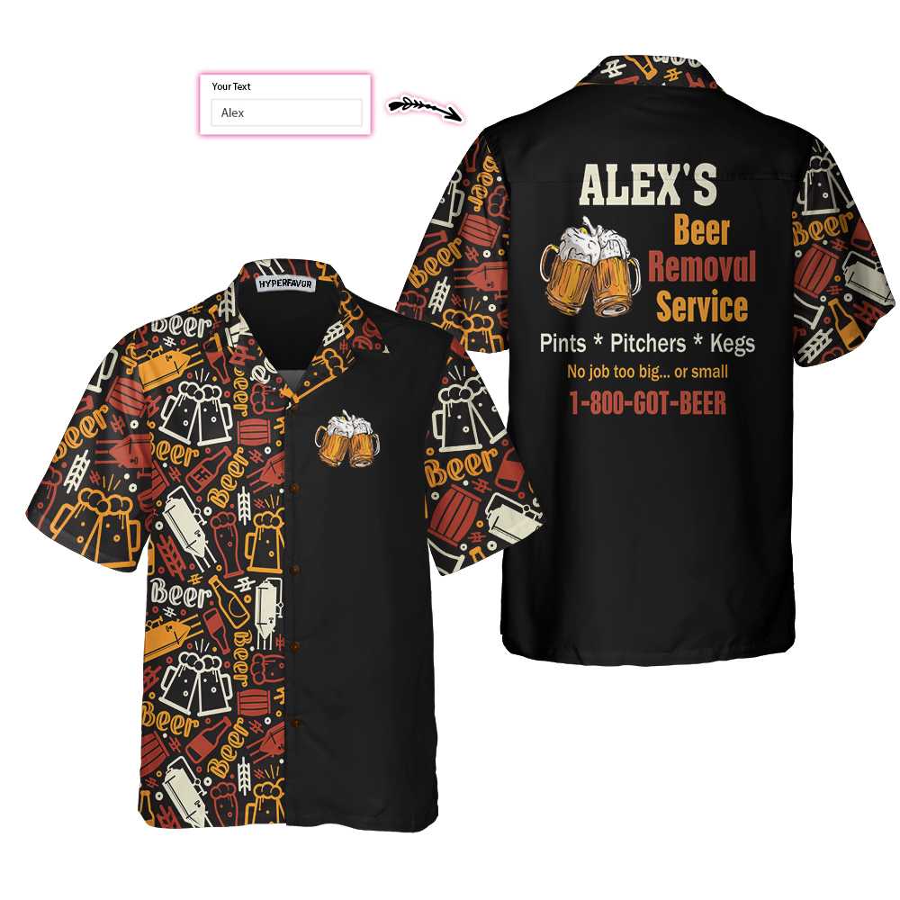 Beer Removal Service Custom Hawaiian Shirt, Funny Personalized Beer Shirt, Best Gift For Beer Lovers