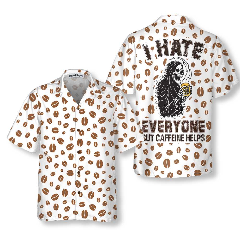 I Hate Everyone But Caffeine Help Hawaiian Shirt, Funny Coffee Bean Shirt, Best Gift For Coffee Lovers