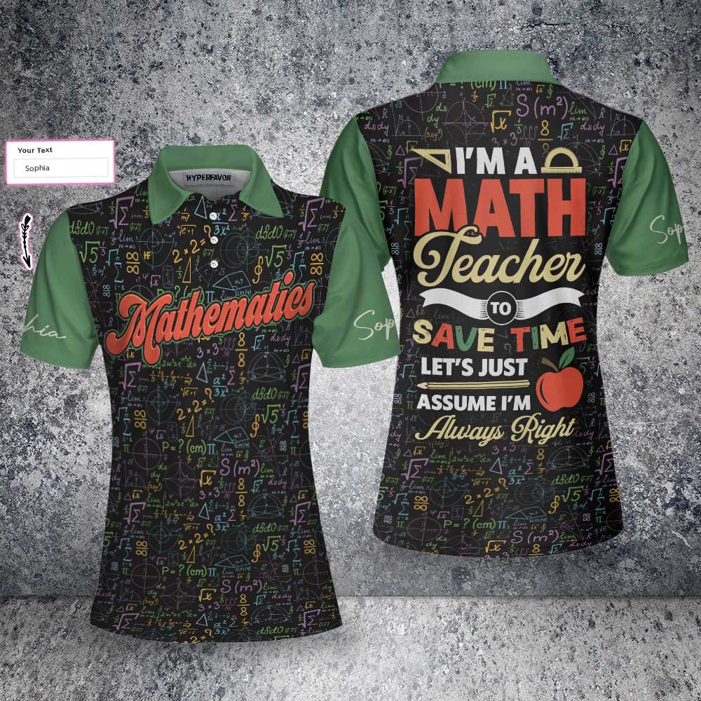 I'm A Math Teacher I'm Always Right Custom Short Sleeve Women Polo Shirt