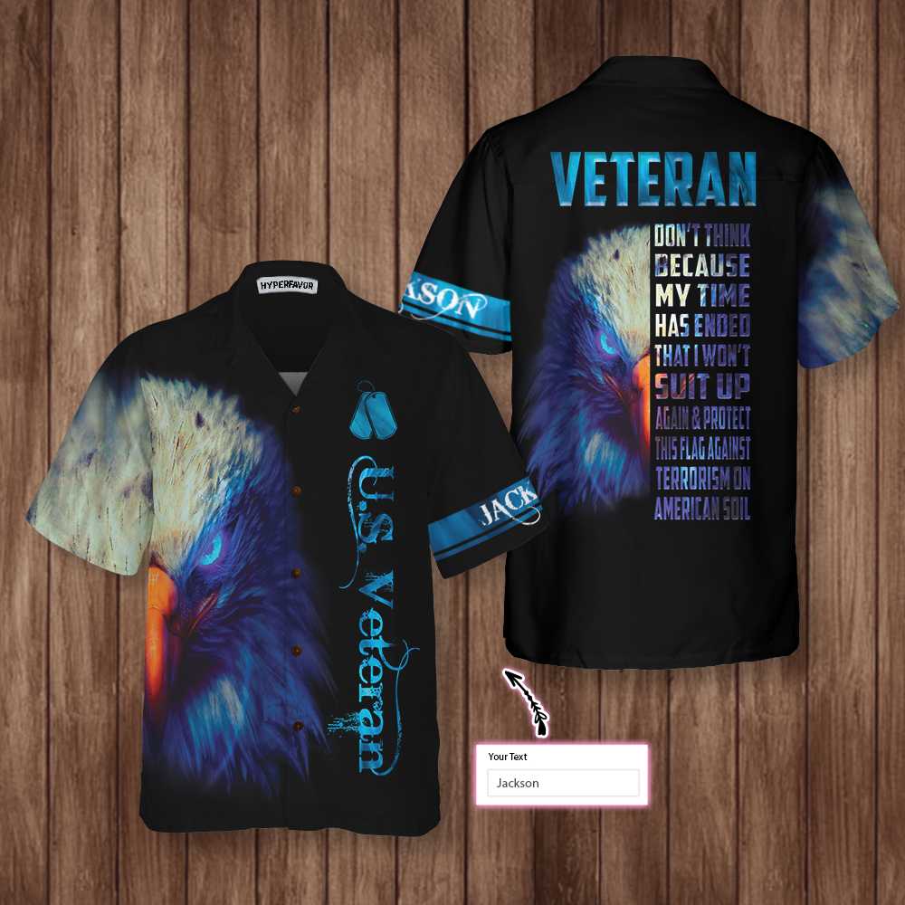Veteran Don't Think Because My Time Has Ended Custom Hawaiian Shirt, Proud Veteran Shirt