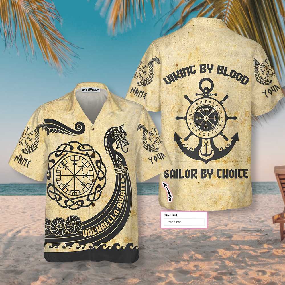Viking By Blood Sailor by Choice Valhallla Awaits Custom Hawaiian Shirt, Vintage Sailing Viking Shirt