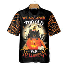 We Are Never Too Old For Halloween Hawaiian Shirt, Dachshund Halloween Shirt