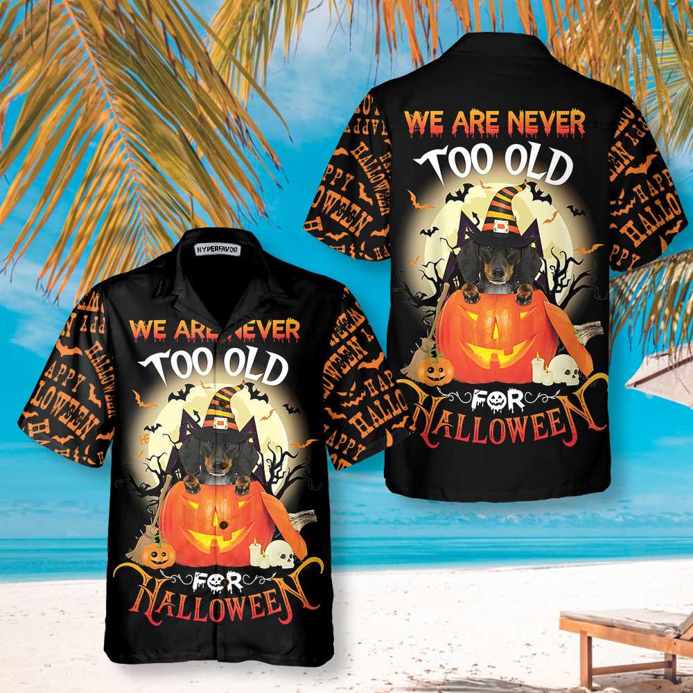 We Are Never Too Old For Halloween Hawaiian Shirt, Dachshund Halloween Shirt