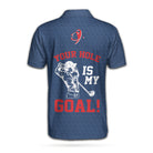 Your Hole Is My Goal Custom Polo Shirt, White And Blue Golf Sayings Shirt, Personalized Golf Gift Idea