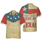 You Can't Scare Me I Am From Texas Custom Hawaiian Shirt, Unique Texas Shirt For Texas Lovers