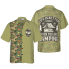 Life Is Better When You Are Camping Hawaiian Shirt
