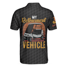 My Retirement Vehicle Golf Polo Shirt