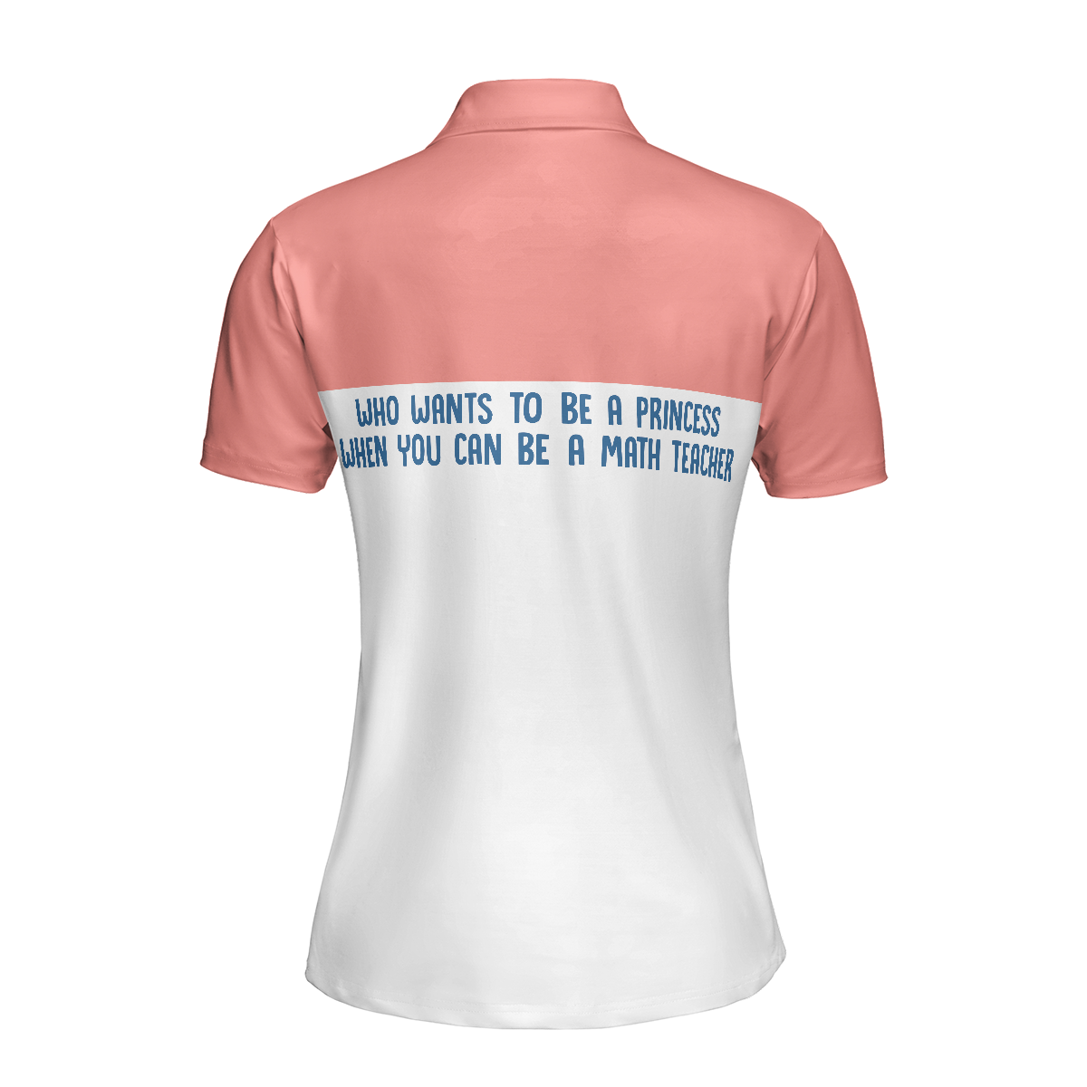 Who Wants To Be A Princess When You Can Be A Math Teacher Short Sleeve Women Polo Shirt