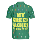 My Green Jacket In The Wash Polo Shirt, Funny Green Golf Shirt For Men