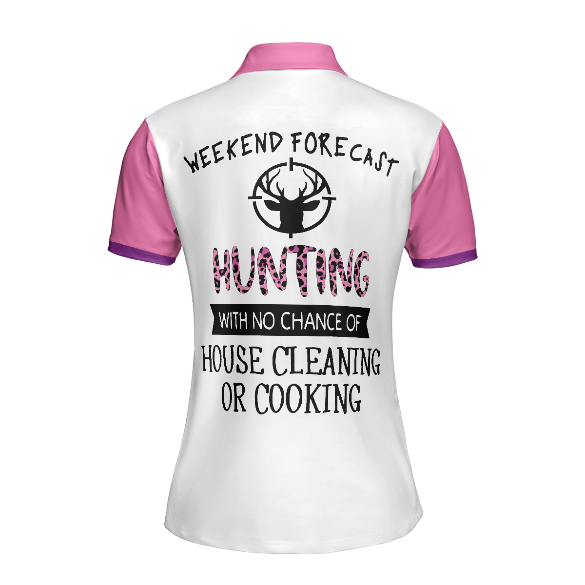 Hunting With No Chance Of House Cleaning Or Cooking - Hunting Short Sleeve Women Polo Shirt