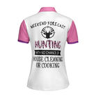Hunting With No Chance Of House Cleaning Or Cooking - Hunting Short Sleeve Women Polo Shirt