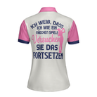 Ich Weiß Dass Ich Wie Ein Mädchen Spiele Short Sleeve Women Polo Shirt, White And Pink German Golf Shirt For Ladies