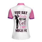 You Say Girls Can't Golf I Say Watch Me V2 Golf Short Sleeve Women Polo Shirt