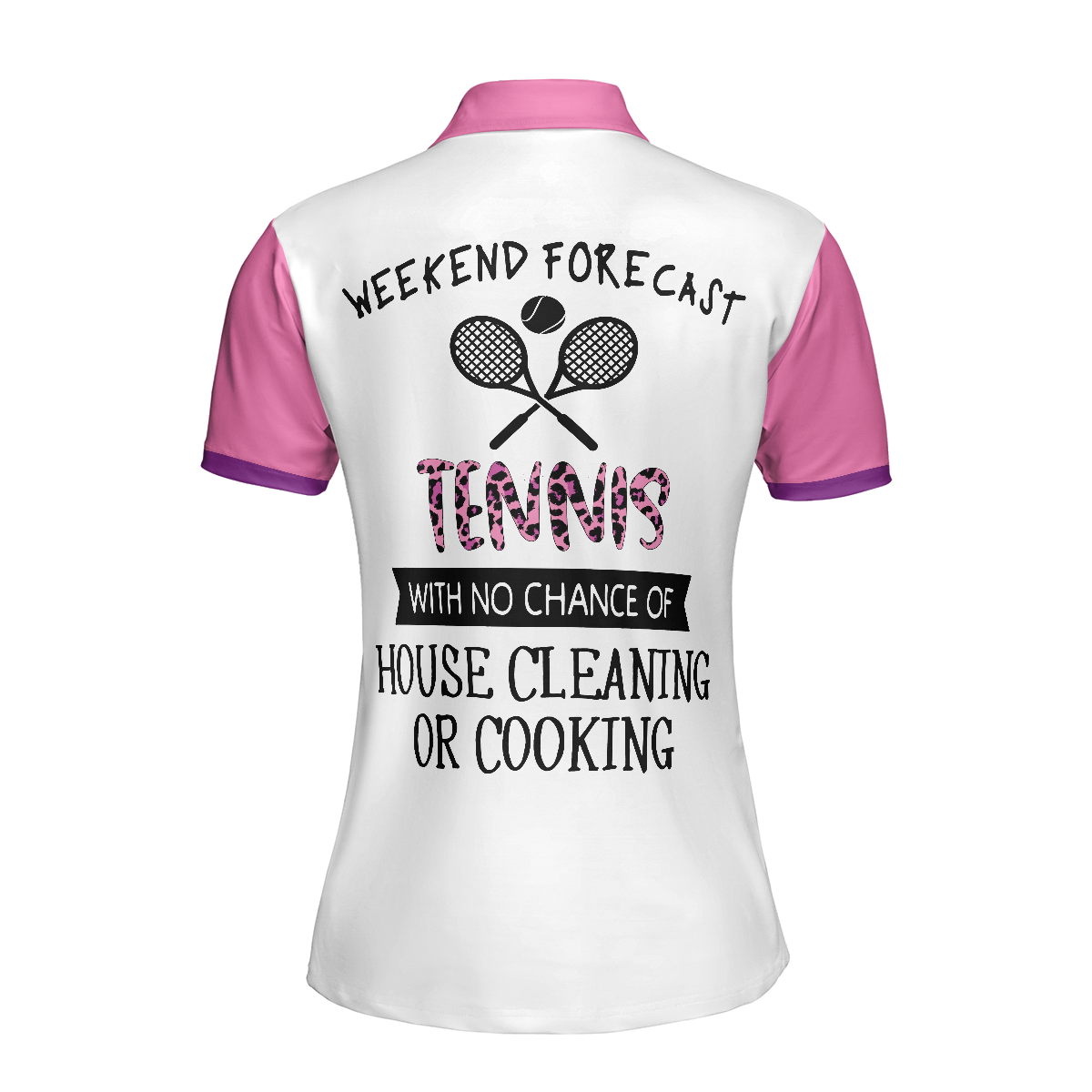 Tennis With No Chance Of House Cleaning Or Cooking Short Sleeve Women Polo Shirt, Tennis Shirt For Ladies