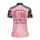 I Know I Play Like A Girl Try To Keep Up Elegant Flower Pattern Golf Short Sleeve Women Polo Shirt